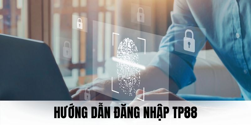 Từng giai đoạn để đăng nhập TP88